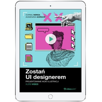 Zostań UI designerem. Kurs video. Projektowanie