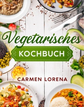 Vegetarisches Kochbuch: Stylisches & farbiges Kochbuch für Vegetarier