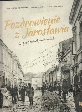Pozdrowienie z Jarosławia O pocztówkach jarosławskich