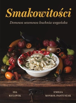 SMAKOWITOŚCI. DOMOWA SEZONOWA KUCHNIA WEGAŃSKA IDA..