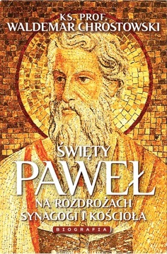 Święty Paweł Biografia - ks. prof. Waldemar Chrostowski