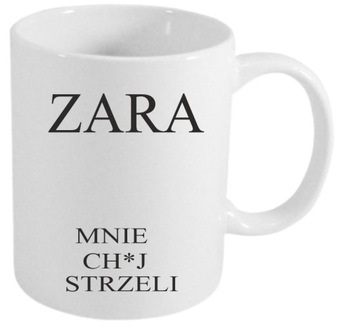 KUBEK ZARA MNIE CH*J STRZELI ŚMIESZNY KUBEK DO PRACY