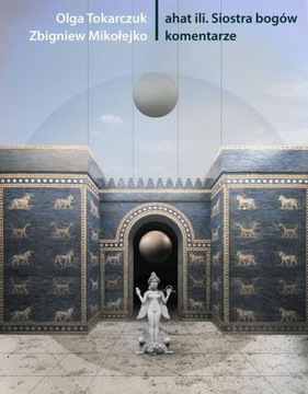 AHAT ILI Siostra bogów Olga Tokarczuk