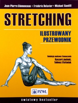 STRETCHING. ILUSTROWANY PRZEWODNIK [KSIĄŻKA]