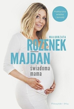 ŚWIADOMA MAMA MAŁGORZATA ROZENEK-MAJDAN