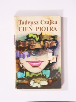 CIEŃ PIOTRA, Tadeusz Czajka
