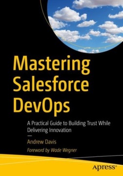 Mastering Salesforce DevOps ANDREW DAVIS