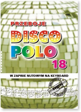 PRZEBOJE DISCO POLO cz. 18. nuty na keyboard + akordy + teksty