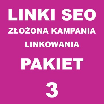 Linki SEO złożona kampania linkowania PAKIET 3