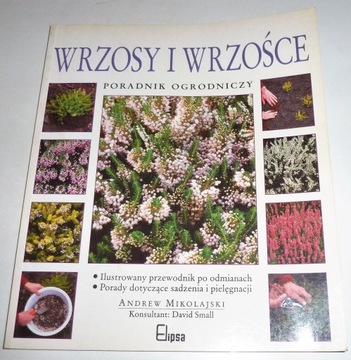 WRZOSY I WRZOŚCE PORADNIK OGRODNICZY Mikolajski