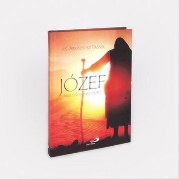 Józef. Mężczyzna, mąż, ojciec - A. Paśnik