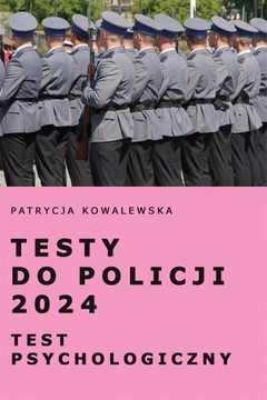 TESTY DO POLICJI 2024 TEST PSYCHOLOGICZNY