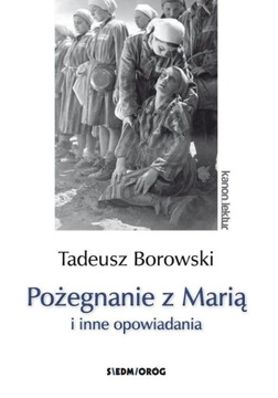 POŻEGNANIE Z MARIĄ I INNE OPOWIADANIA - BOROWSKI