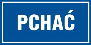 Tabliczka napis PCHAĆ 10x20cm PCV