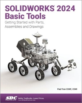 SOLIDWORKS 2024 Basic Tools: Getting Started with Parts, Assemblies and Dra