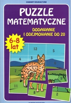 Puzzle matematyczne 6-8 lat. Dodawanie i odejmowanie do 20 Beata Guzowska