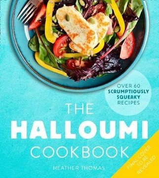 THE HALLOUMI COOKBOOK HEATHER THOMAS