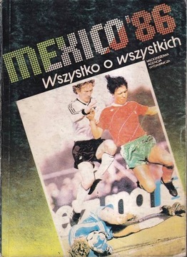 MEXICO'86 WSZYSTKO O WSZYSTKICH Praca zbiorowa