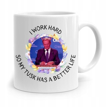 KUBEK DONALD TUSK PO PLATFORMA I WORK HARD z Nadrukiem ze Zdjęciem