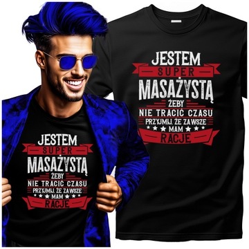 Śmieszna męska Koszulka dla Masażysty Masażysta Zawsze mam rację M
