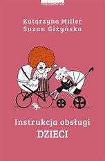 Instrukcja obsługi dzieci Katarzyna Miller