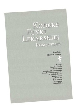 KODEKS ETYKI LEKARSKIEJ. KOMENTARZ RED. OKTAWIAN NAWROT