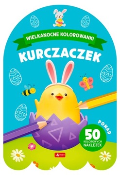 Wielkanocne kolorowanki. Kurczaczek / Ponad 50 kolorowych naklejek