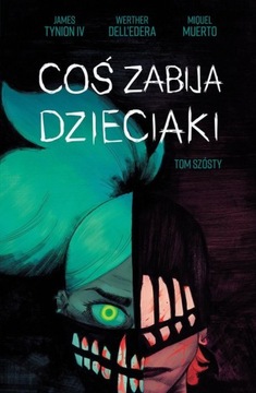 COŚ ZABIJA DZIECIAKI TOM 6