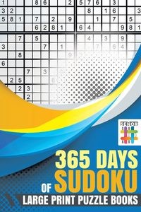 365 DAYS OF SUDOKU LARGE PRINT PUZZLE BOOKS