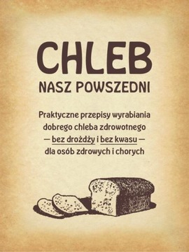 Chleb nasz powszedni Praktyczne przepisy - e-book