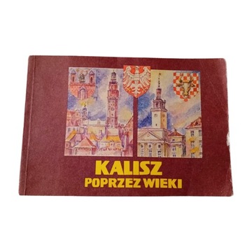 K. Dobak -Splitt, J. A. Splitt- Kalisz poprzez wieki. 1988. Wydanie I.