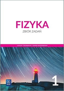 FIZYKA kl.1 Zbiór Zadań ZAKRES ROZSZERZONY Wsip