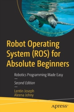 Robot Operating System (ROS) for Absolute Beginner