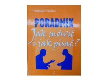 Poradnik Jak mówić jak pisać? - Radosłąw Pawelec
