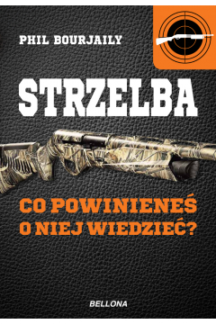 Strzelba. Co powinieneś o niej wiedzieć? Phil Bourjaily