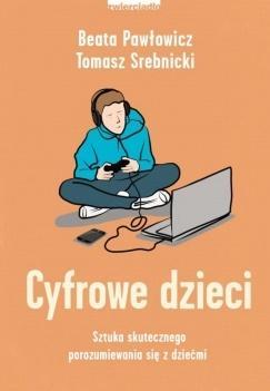 Cyfrowe dzieci, Beata Pawłowicz, Tomasz Srebnicki -tk