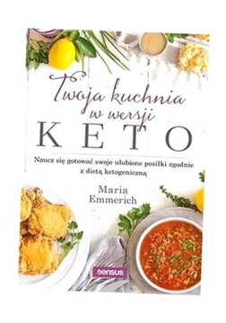TWOJA KUCHNIA W WERSJI KETO MARIA EMMERICH