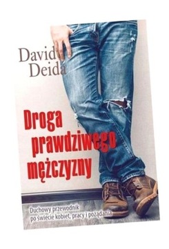 DROGA PRAWDZIWEGO MĘŻCZYZNY DAVID DEIDA