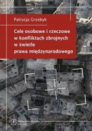 Cele osobowe i rzeczowe w konfliktach zbrojnych w świetle prawa