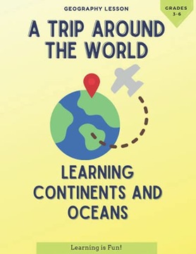 Clark, DeleeciaA Trip Around The World: Learning Continents And Oceans - Gr