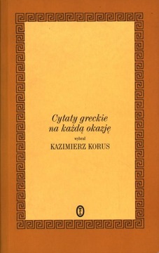 CYTATY GRECKIE NA KAŻDĄ OKAZJĘ - KAZIMIERZ KORUS