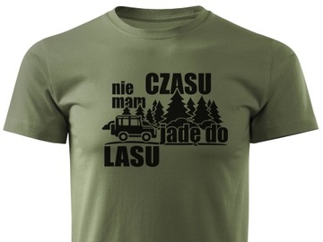 T-shirt myśliwski do lasu na polowanie - NIE MAM CZASU JADĘ DO LASU r. 3XL