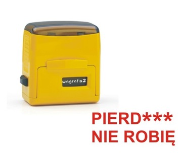 PIECZĄTKA z tekstem napisem PIERD*** NIE ROBIĘ