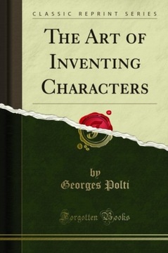 Art of Inventing Characters - Polti, Georges EBOOK