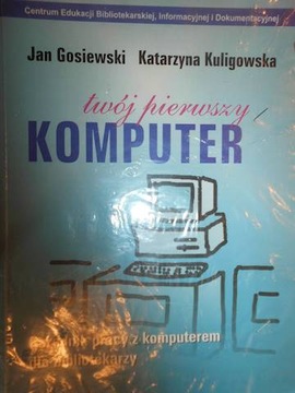 Twój pierwszy komputer - Jan Gosiewski