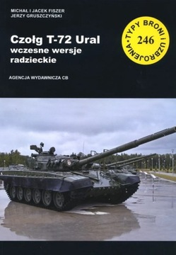 CZOŁG T-72 URAL WCZESNE WERSJE RADZIECKIE TBIU NR 246 FOTO TABELE DANE