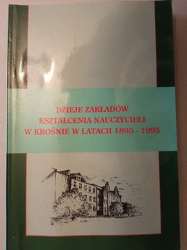 Dzieje zakładów kształcenia nauczycieli w krośnie w latach 1895-1995