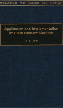 APPLICATION AND IMPLEMENTATION OF FINITE ELEMENT METHODS - J. E. AKIN