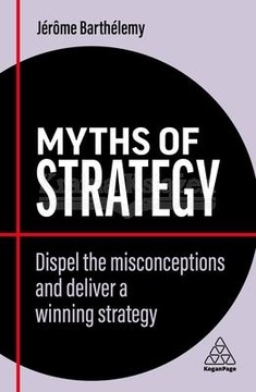 Myths of Strategy: Dispel the Misconceptions and