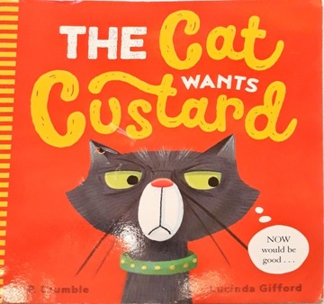 THE CAT WANTS CUSTARD P.CRUMBLE